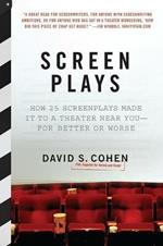 Screen Plays: How 25 Scripts Made it to a Theater Near You--for Better or Worse