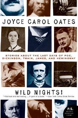 Wild Nights! Deluxe Edition: Stories About the Last Days of Poe, Dickinson, Twain, James, and Hemingway - Joyce Carol Oates - cover