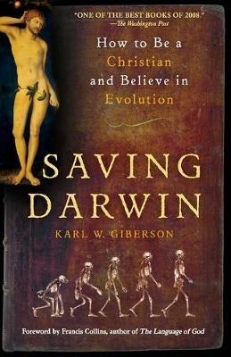 Saving Darwin: How to Be a Christian and Believe in Evolution - Karl W Giberson - cover
