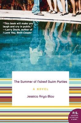 The Summer of Naked Swim Parties: A Novel - Jessica Anya Blau - cover