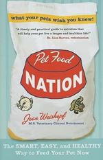 Pet Food Nation: The Smart, Easy, and Healthy Way to Feed Your Pet Now