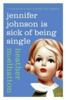 Jennifer Johnson Is Sick of Being Single: A Novel - Heather McElhatton - cover