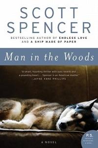 Man in the Woods: A Novel - Scott Spencer - cover