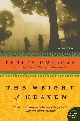 The Weight of Heaven - Thrity Umrigar - cover