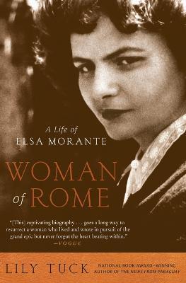 Woman of Rome: A Life of Elsa Morante - Lily Tuck - cover