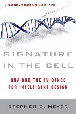 Signature in the Cell: DNA and the Evidence for Intelligent Design - Stephen C. Meyer - cover