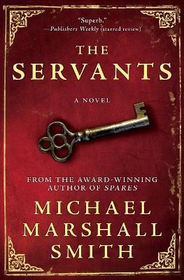 The Servants - Michael Marshall Smith - cover