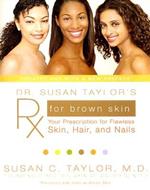 Dr. Susan Taylor's RX for Brown Skin: Your Prescription for Flawless Skin, Hair, and Nails