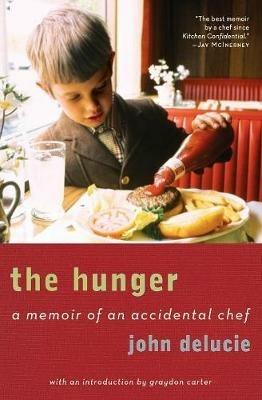 The Hunger: A Memoir of an Accidental Chef - John Delucie,Graydon Carter - cover