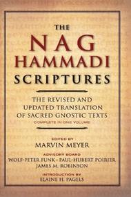 The Nag Hammadi Scriptures: The Revised and Updated Translation of Sacred Gnostic Texts Complete in One Volume