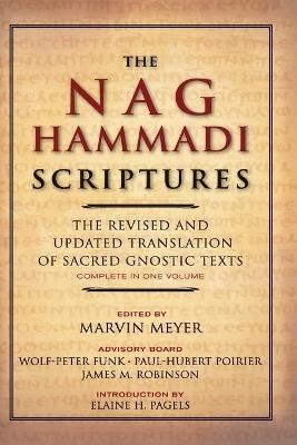 The Nag Hammadi Scriptures: The Revised and Updated Translation of Sacred Gnostic Texts Complete in One Volume - Marvin W. Meyer,James M. Robinson - cover