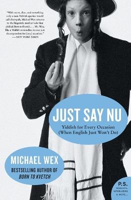 Just Say NU: Yiddish for Every Occasion (When English Just Won't Do) - Michael Wex - cover