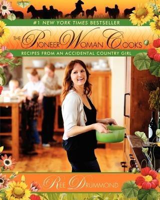 The Pioneer Woman Cooks: Recipes from an Accidental Country Girl - Ree Drummond - cover
