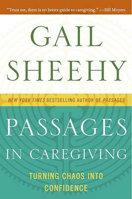 Passages in Caregiving: Turning Chaos Into Confidence - Gail Sheehy - cover