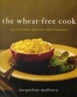 The Wheat-Free Cook: Gluten-Free Recipes for Everyone - Jacqueline Mallorca - cover