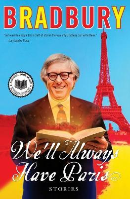 We'll Always Have Paris: Stories - Ray D Bradbury - cover