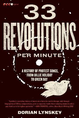 33 Revolutions Per Minute: A History of Protest Songs, from Billie Holiday to Green Day - Dorian Lynskey - cover