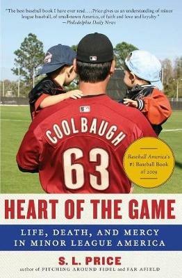 Heart of the Game: Life, Death, and Mercy in Minor League America - S.l. Price - cover