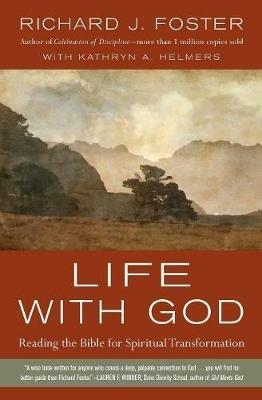 Life with God: Reading the Bible for Spiritual Transformation - Richard J. Foster - cover
