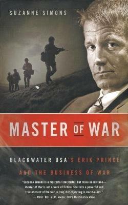 Master of War: Blackwater USA's Erik Prince and the Business of War - Suzanne Simons - cover