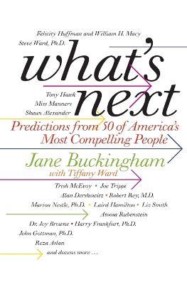 What's Next: Predictions from 50 of America's Most Compelling People - Jane Buckingham - cover