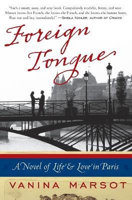 Foreign Tongue: A Novel of Life and Love in Paris - Vanina Marsot - cover