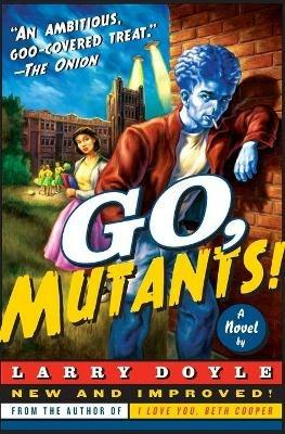 Go, Mutants! - Larry Doyle - cover