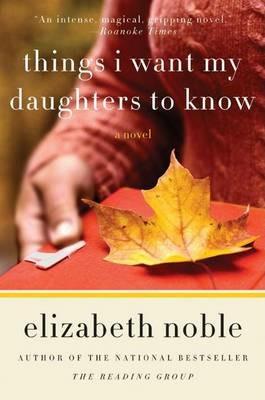 Things I Want My Daughters to Know - Elizabeth Noble - cover