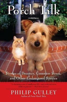 Porch Talk: Stories of Decency, Common Sense and other Endangered Specie s - Philip Gulley - cover
