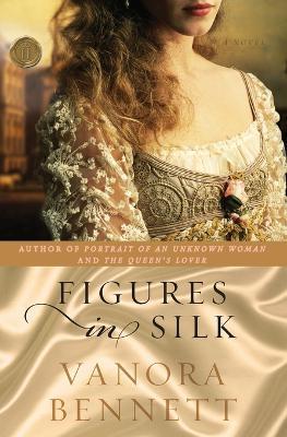 Figures in Silk - Vanora Bennett - cover