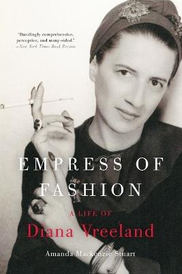 Empress of Fashion: A Life of Diana Vreeland - Amanda MacKenzie Stuart - cover