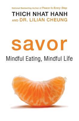 Savor: Mindful Eating, Mindful Life - Thich Nhat Hanh,Lilian Cheung - cover