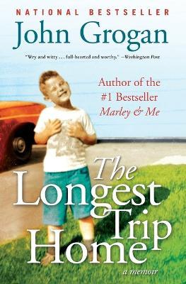 The Longest Trip Home: A Memoir - John Grogan - cover