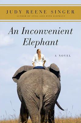 An Inconvenient Elephant - Judy Reene Singer - cover