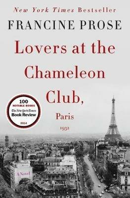 Lovers at the Chameleon Club, Paris 1932: A Novel - Francine Prose - cover