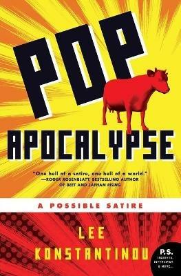 Pop Apocalypse: A Possible Satire - Lee Konstantinou - cover