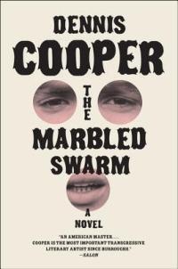 The Marbled Swarm - Dennis Cooper - cover
