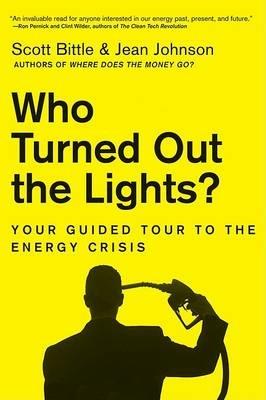 Who Turned Out the Lights?: Your Guided Tour to the Energy Crisis - Scott Bittle,Jean Johnson - cover