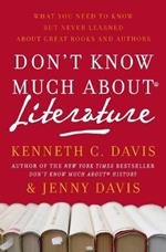 Don't Know Much About(r) Literature: What You Need to Know But Never Learned about Great Books and Authors