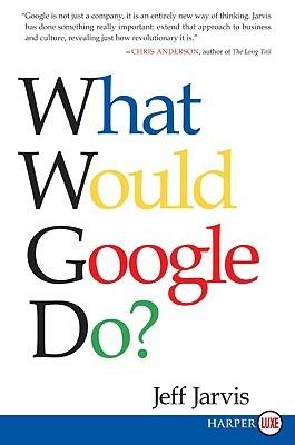 What Would Google Do? - Jeff Jarvis - cover