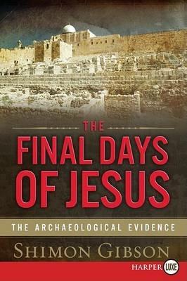 The Final Days of Jesus: The Archaeological Evidence - Shimon Gibson - cover