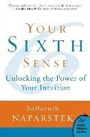 Your Sixth Sense: Unlocking the Power of Your Intuition - Belleruth Naparstek - cover