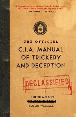 The Official CIA Manual of Trickery and Deception - H Keith Melton,Robert Wallace - cover