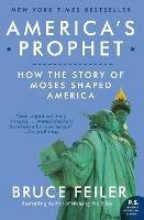 America's Prophet: How the Story of Moses Shaped America - Bruce Feiler - cover