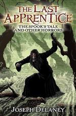 The Last Apprentice: The Spook's Tale: And Other Horrors