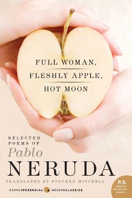 Full Woman, Fleshly Apple, Hot Moon: Selected Poems of Pablo Neruda - Pablo Neruda,Stephen Mitchell - cover