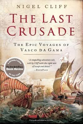 The Last Crusade: The Epic Voyages of Vasco Da Gama - Nigel Cliff - cover