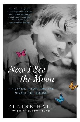 Now I See the Moon: A Mother, a Son, and the Miracle of Autism - Elaine Hall - cover