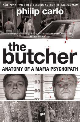 The Butcher: Anatomy of a Mafia Psychopath - Philip Carlo - cover