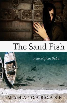 The Sand Fish: A Novel from Dubai - Maha Gargash - cover